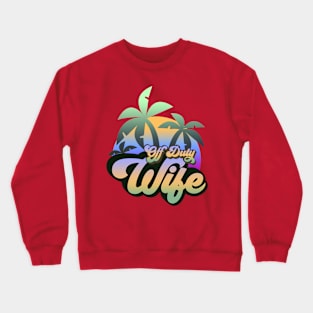 Off Duty Wife Crewneck Sweatshirt